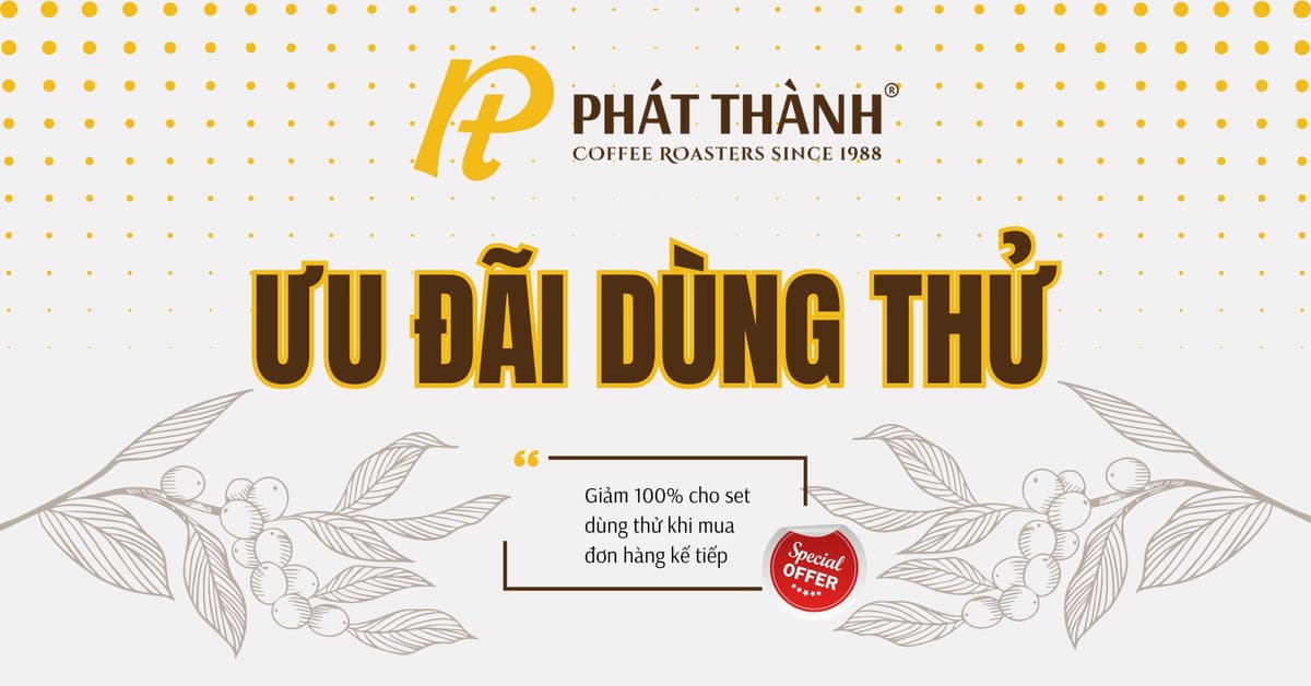 ƯU ĐÃI DÙNG THỬ CÀ PHÊ CHUYÊN CHO QUÁN